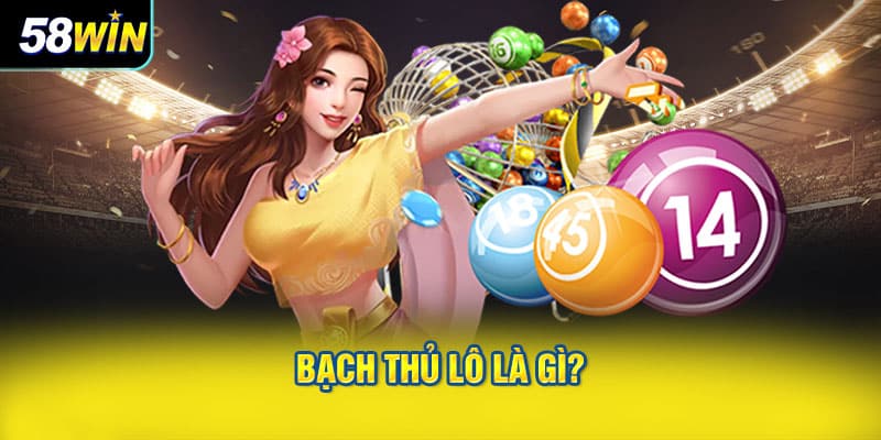 Bạch Thủ Lô Là Gì?