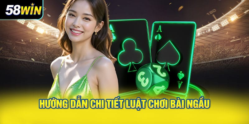 Hướng dẫn chi tiết luật chơi Bài Ngầu Hầm