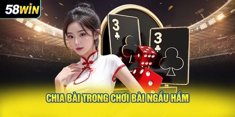 Chia bài trong chơi bài ngầu hầm