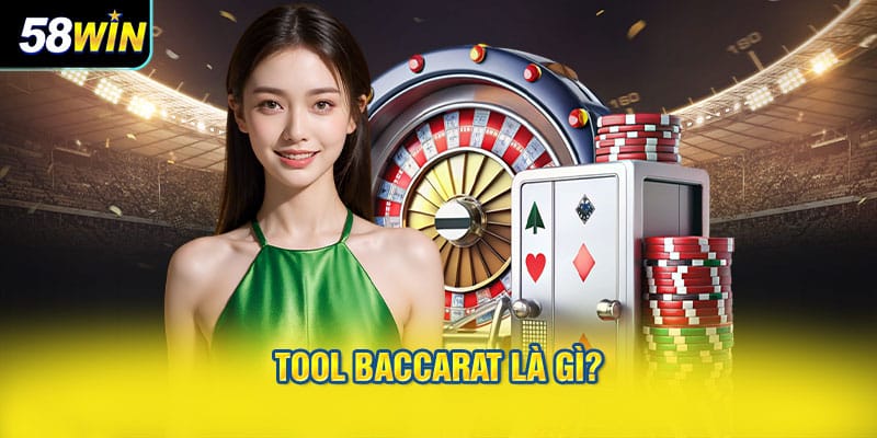 Tool Baccarat là gì?